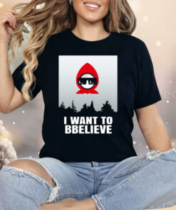 Babashka I Want To Bbeliever Shirt