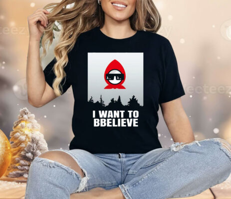 Babashka I Want To Bbeliever Shirt