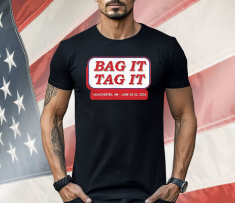 Bag it tag it Manchester NH June 20 22 2025 Shirt