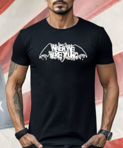 Bat When We Were Young Shirt