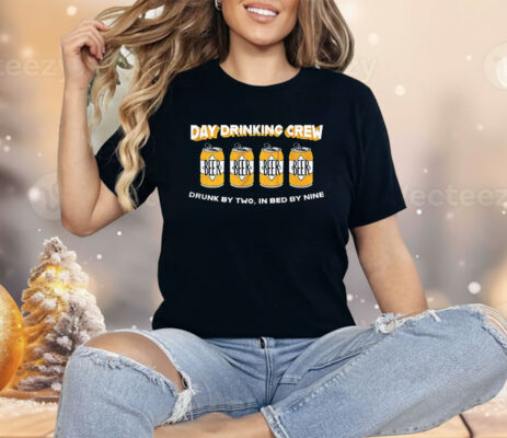 Beer Day Drinking Crew Drunk By Two In Bed By Nine Shirt 