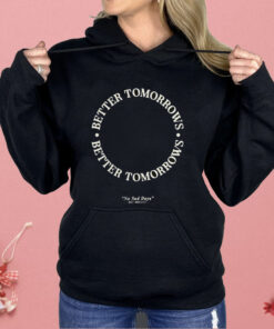 Better Tomorrows Spring No Sad Days Shirt