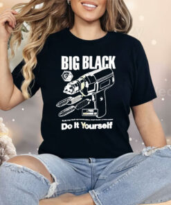 Big Black Do It Yourself Shirt