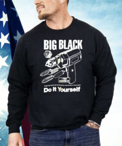 Big Black Do It Yourself Shirt