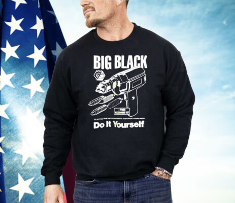 Big Black Do It Yourself Shirt