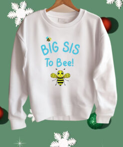 Big Sis To Bee Shirt