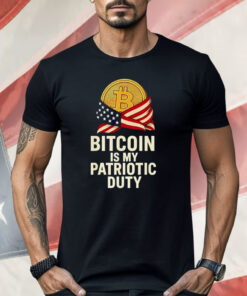Bitcoin Is My Patriotic Duty Shirt