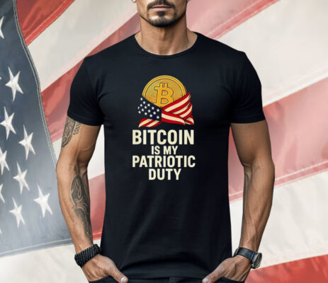 Bitcoin Is My Patriotic Duty Shirt