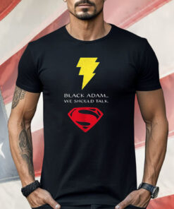 Black Adam X Superman We Should Talk Shirt
