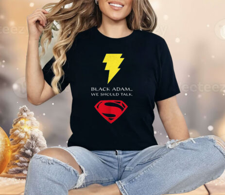 Black Adam X Superman We Should Talk Shirt