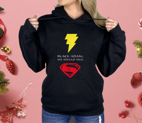 Black Adam X Superman We Should Talk Shirt