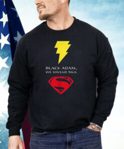 Black Adam X Superman We Should Talk Shirt