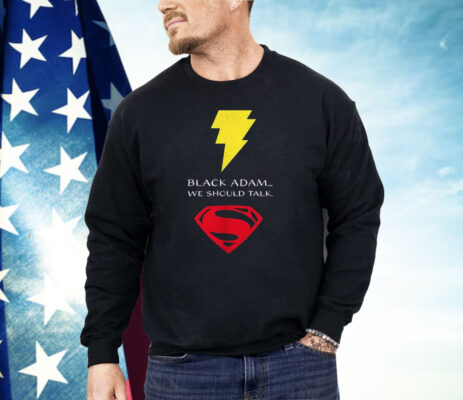 Black Adam X Superman We Should Talk Shirt