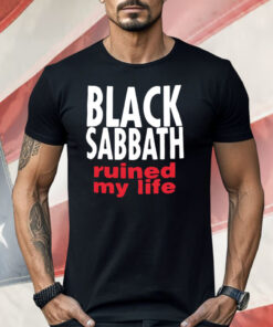 Black Sabbath Ruined My Life Shirt