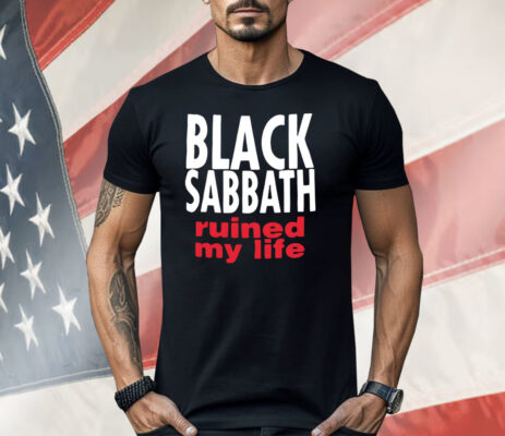 Black Sabbath Ruined My Life Shirt