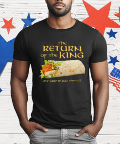 Burrito The Return Of The King One Wrap To Rule Them All T-Shirt
