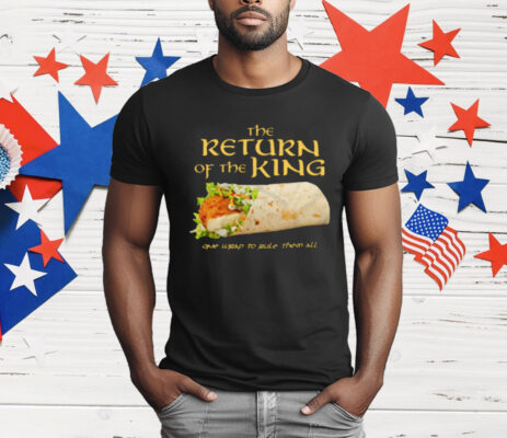 Burrito The Return Of The King One Wrap To Rule Them All T-Shirt