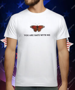 Butterfly You Are Safe With Me T-Shirt