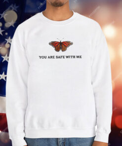 Butterfly You Are Safe With Me T-Shirt