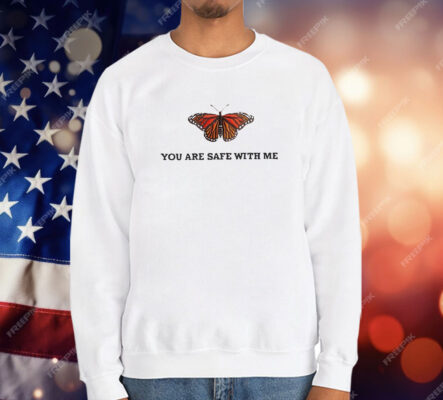 Butterfly You Are Safe With Me T-Shirt