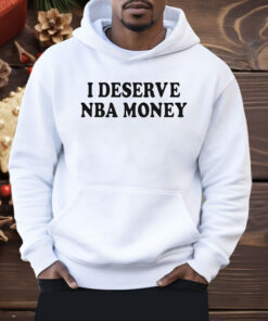 Caitlin Clark I Deserve NBA Money Shirt