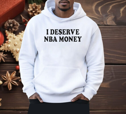 Caitlin Clark I Deserve NBA Money Shirt