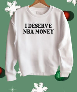 Caitlin Clark I Deserve NBA Money Shirt