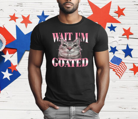 Cat Brainrot Wait I'm Goated Cat Meme Saying T-Shirt