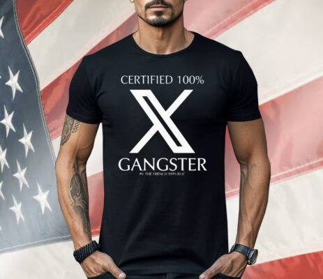 Certified 100% Gangster By The French Republic Shirt