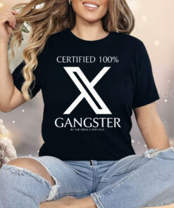 Certified 100% Gangster By The French Republic Shirt