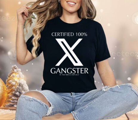 Certified 100% Gangster By The French Republic Shirt