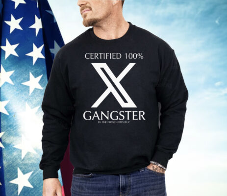 Certified 100% Gangster By The French Republic Shirt