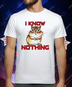 Chipmunk I Know Nothing T-Shirt