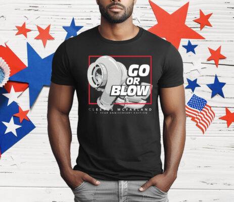 Cleetus Mcfarland Go Or Blow 10 Year Anniversary T-Shirt