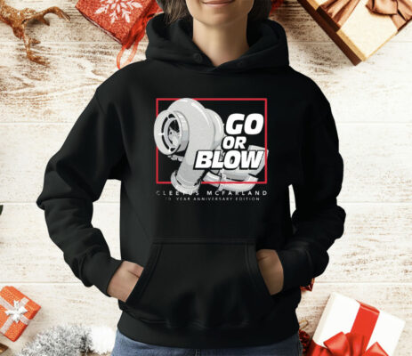 Cleetus Mcfarland Go Or Blow 10 Year Anniversary T-Shirt