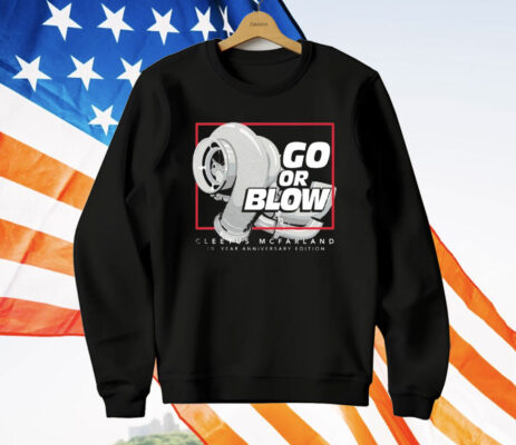 Cleetus Mcfarland Go Or Blow 10 Year Anniversary T-Shirt