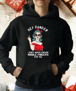Cool Hey Cancer I Don't Have Enough Middle Finger Fck Cancer T-Shirt