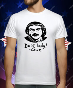 Do It Lady Chit Trending Funny Saying T-Shirt