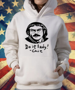 Do It Lady Chit Trending Funny Saying T-Shirt