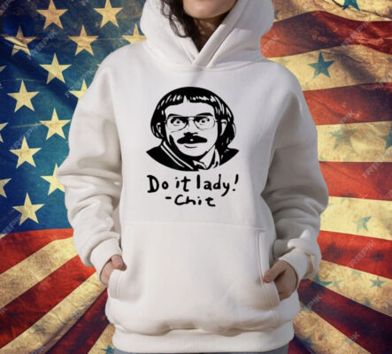 Do It Lady Chit Trending Funny Saying T-Shirt