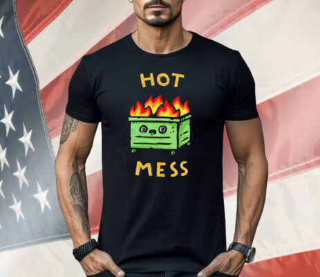 Dumpster Fire Hot Mess Shirt