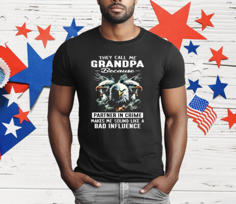 Eagle They Call Me Grandpa Because Partner In Crime T-Shirt