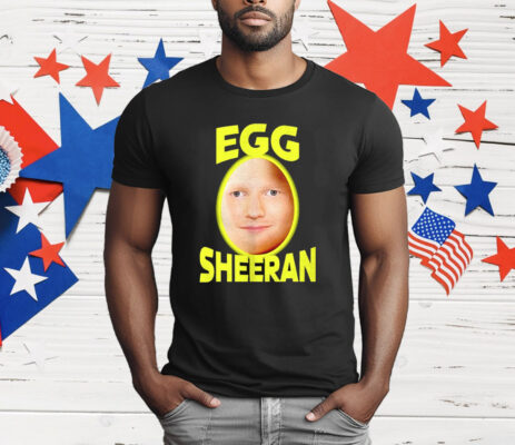 Egg Ed Sheeran T-Shirts