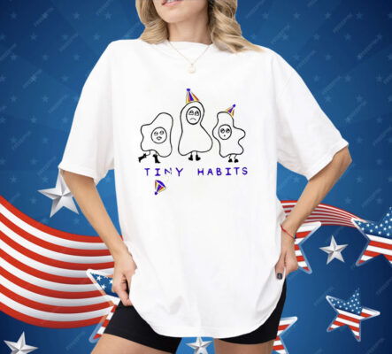 Egg Tiny Habits Shirt