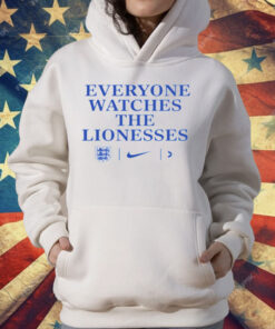 Everyone Watches The Lionesses T-Shirt