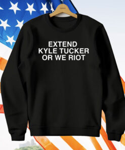 Extend Kyle Tucker Or We Riot T-Shirt