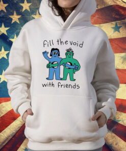 Fill The Void With Friends T-Shirt