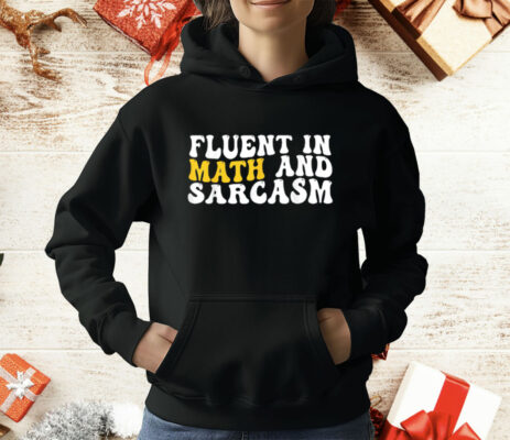 Fluent In Math And Sarcasm T-Shirt