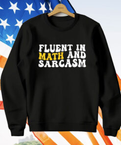 Fluent In Math And Sarcasm T-Shirt