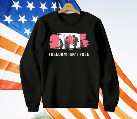 Freedom Isn’t Free Canada T-Shirt